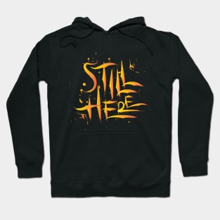 Still Here Hoodie